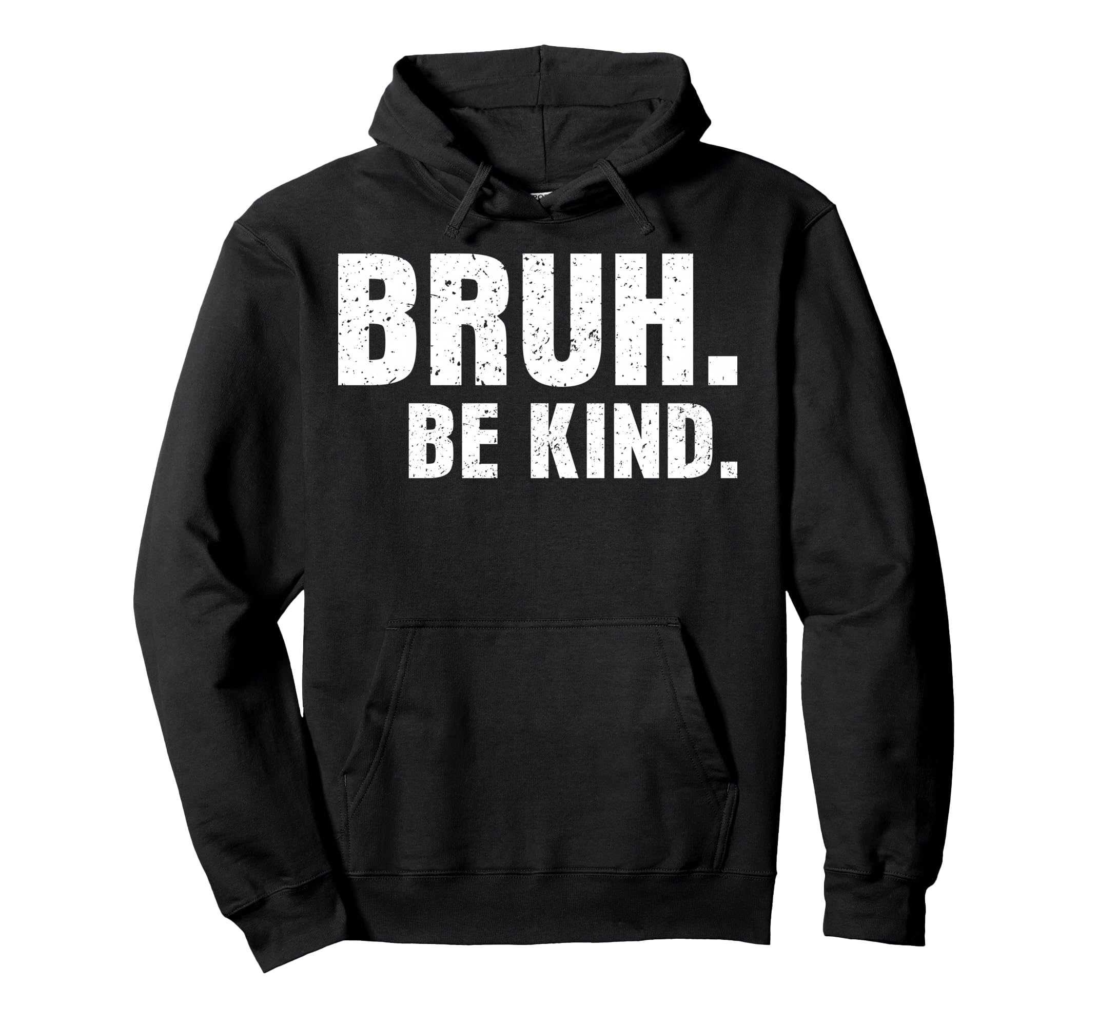 Bruh Be Kind Choose Kindness Anti Hoodie - Custom Art Print for Adults - T-Shirt, Sweatshirt, Hoodie