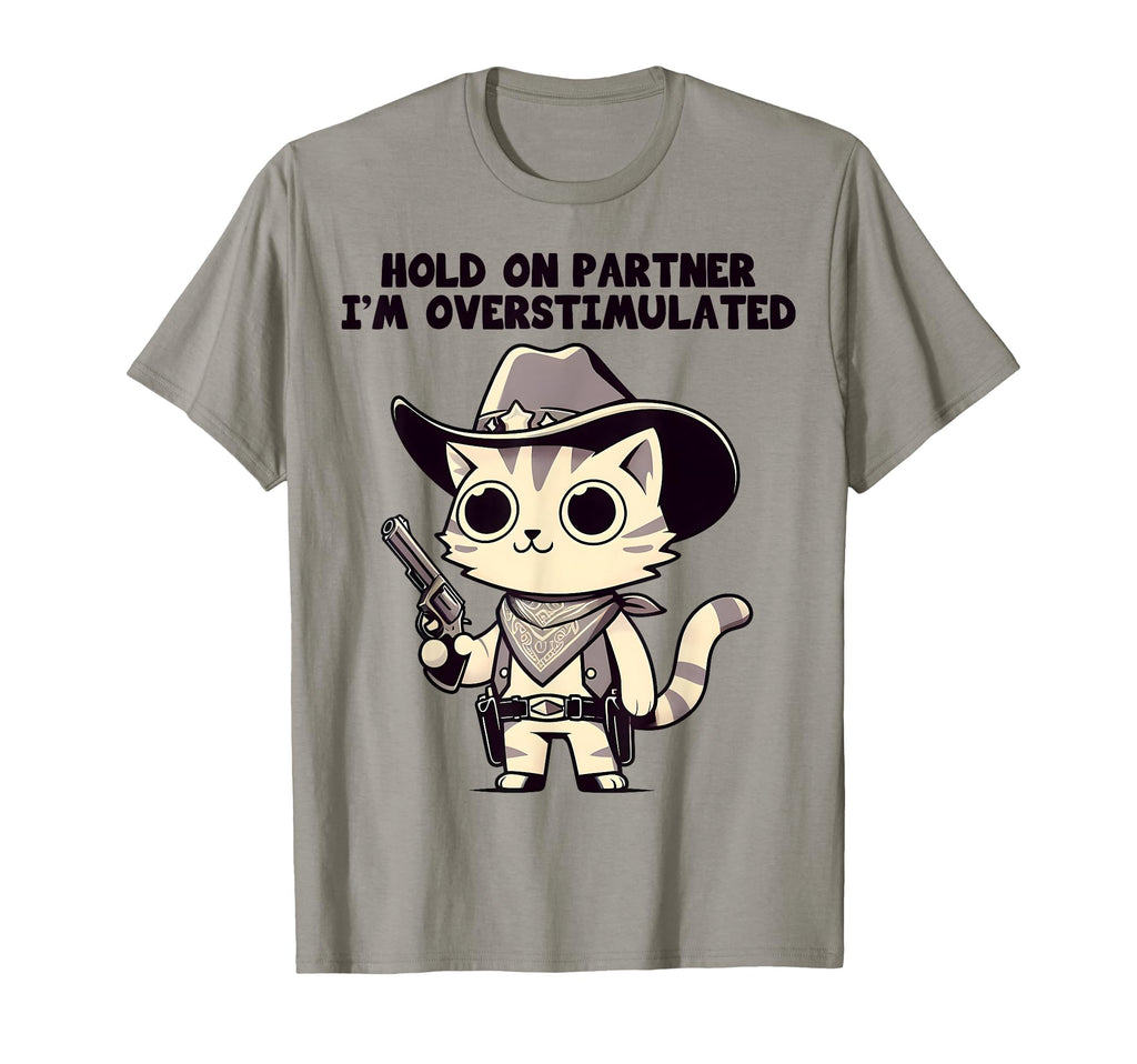 Hold Partner Im Overstimulated Western T-Shirt - Trendy Graphic Men Women - T-Shirt, Sweatshirt, Hoodie