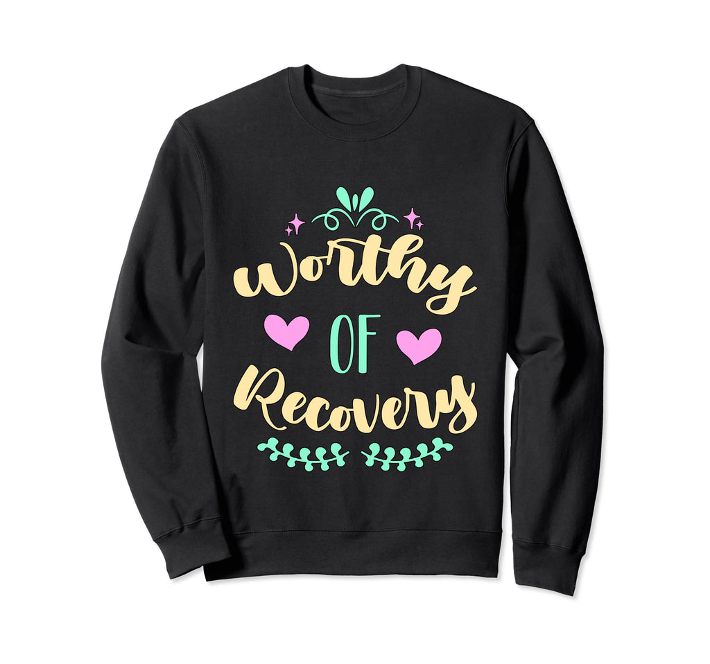 Worth Recovery Mental Health Sweatshirt - Trendy Graphic Men Women - T-Shirt, Sweatshirt, Hoodie