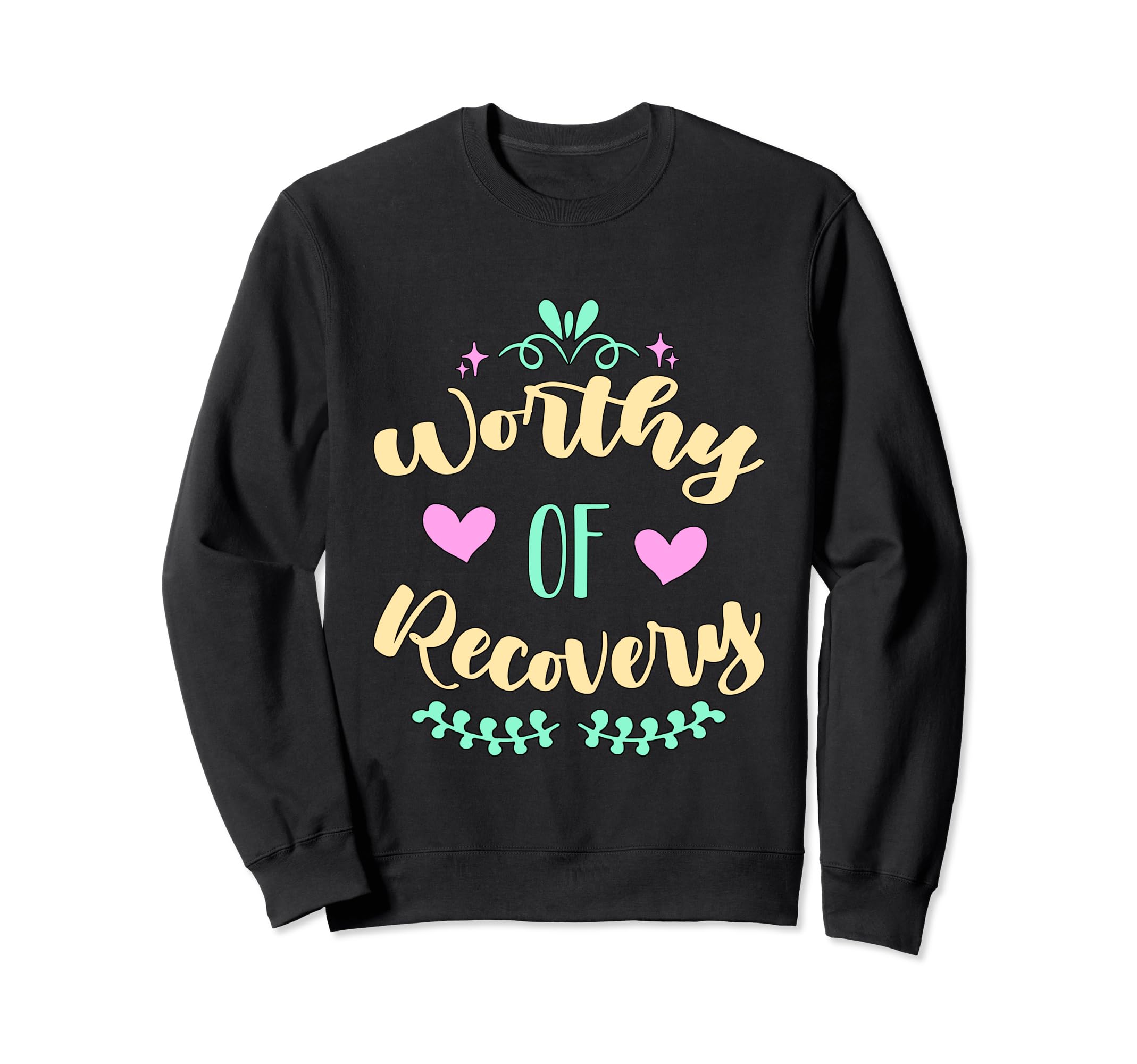 Worth Recovery Mental Health Sweatshirt - Trendy Graphic Men Women - T-Shirt, Sweatshirt, Hoodie