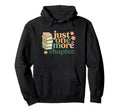 Just One More Chapter Book Lover Hoodie - Custom Art Print Unisex - T-Shirt, Sweatshirt, Hoodie