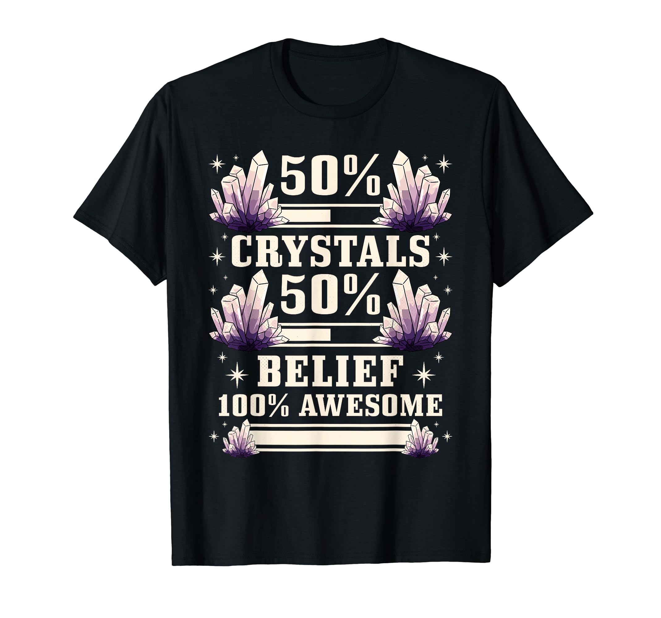 Healing 50 Crystals 50 Belief 100 T-Shirt - Novelty Apparel for Adults - T-Shirt, Sweatshirt, Hoodie