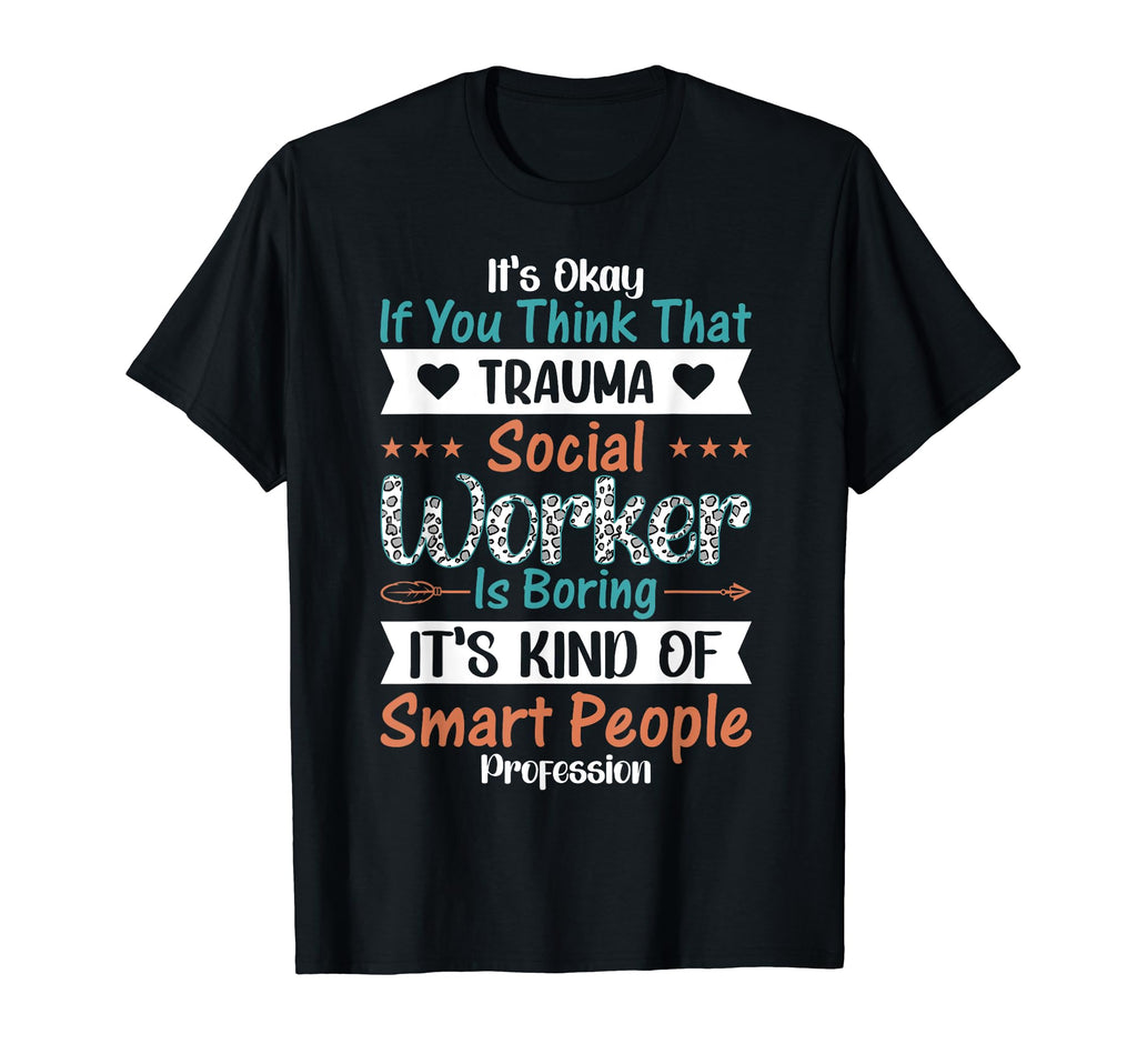 Proud Trauma Social Worker Occupation T-Shirt - Aesthetic Graphic Unisex - T-Shirt, Sweatshirt, Hoodie