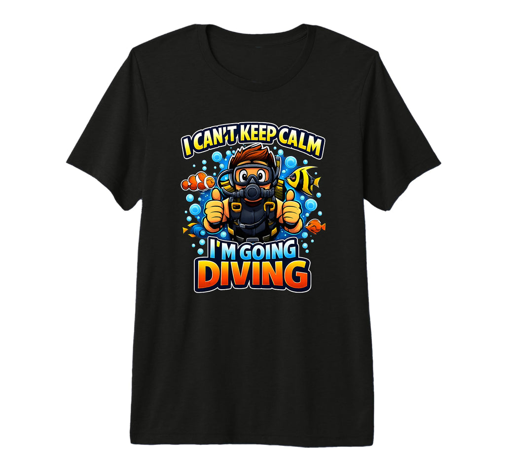I Cant Keep Calm Im Going Diving Scuba Fun T-Shirt - Graphic Print Unisex - T-Shirt, Sweatshirt, Hoodie