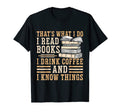 I Read Books I Drink Coffee And I T-Shirt - Fun Novelty Design Men Women - T-Shirt, Sweatshirt, Hoodie