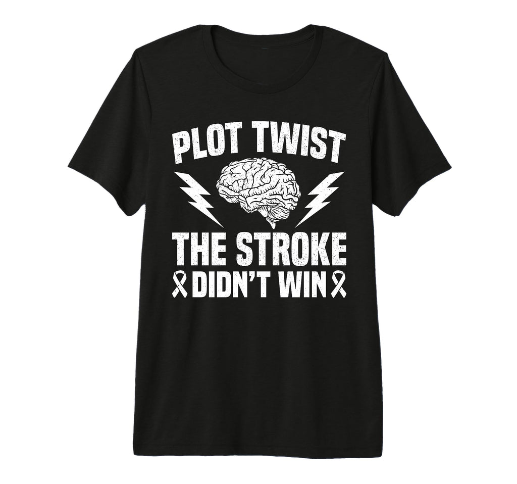 Plot Twist Stroke Didnt Win Stroke T-Shirt - Streetwear Style for Adults - T-Shirt, Sweatshirt, Hoodie