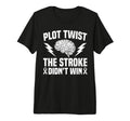 Plot Twist Stroke Didnt Win Stroke T-Shirt - Streetwear Style for Adults - T-Shirt, Sweatshirt, Hoodie