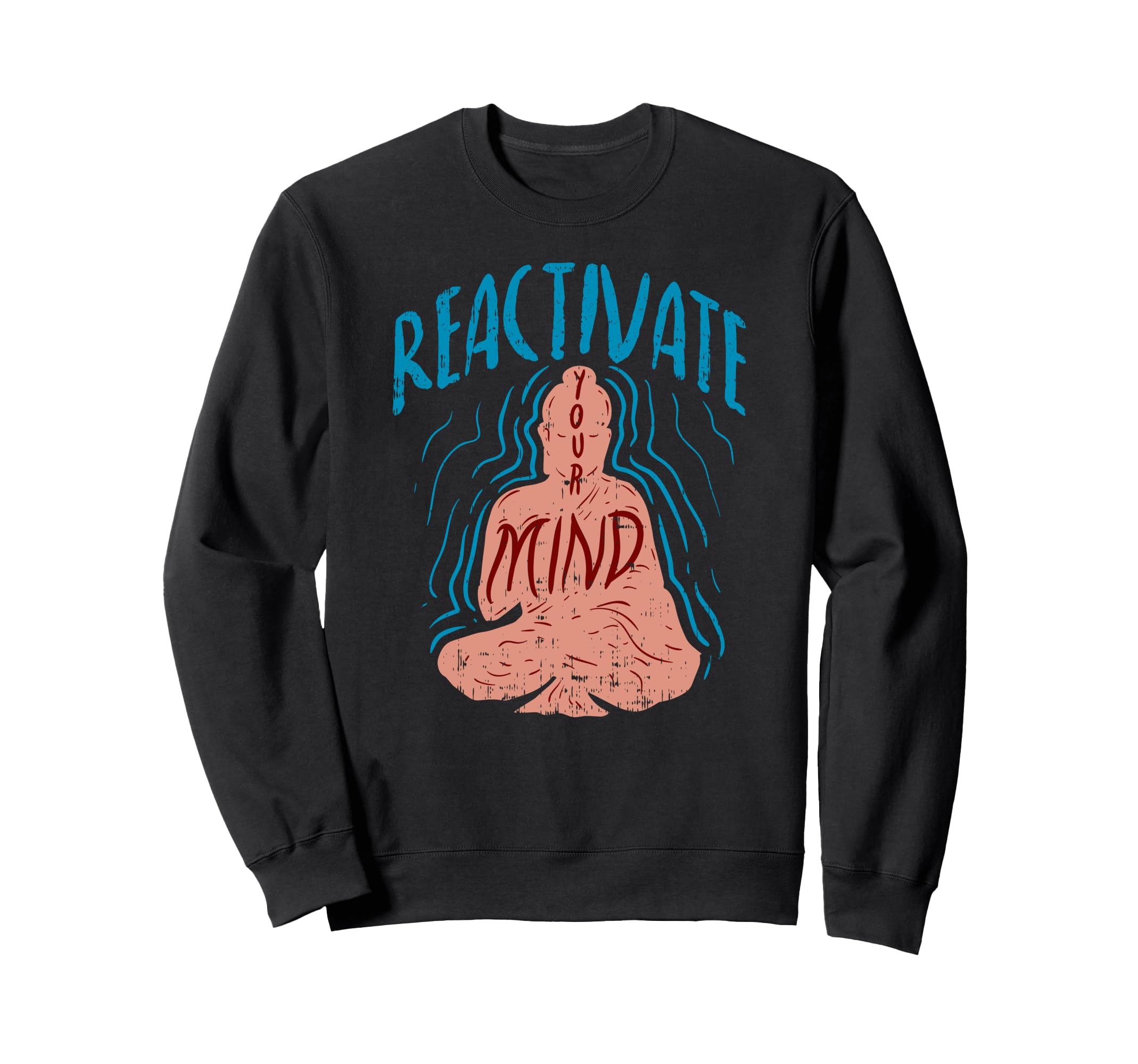 Reactivate Your Mind Inspirational Yoga Sweatshirt - Graphic Print Unisex - T-Shirt, Sweatshirt, Hoodie