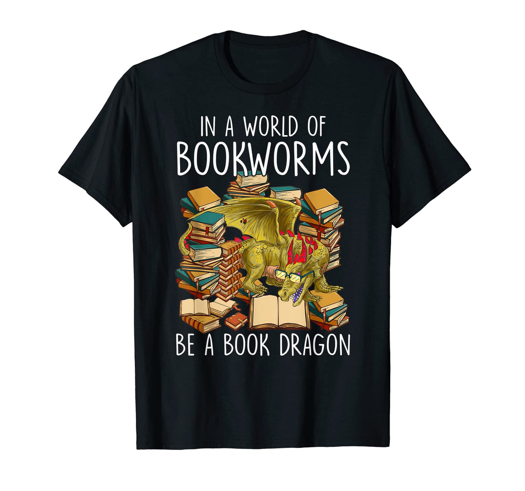 World Full Bookworms Be Book Dragon T-Shirt - Novelty Apparel for Adults - T-Shirt, Sweatshirt, Hoodie