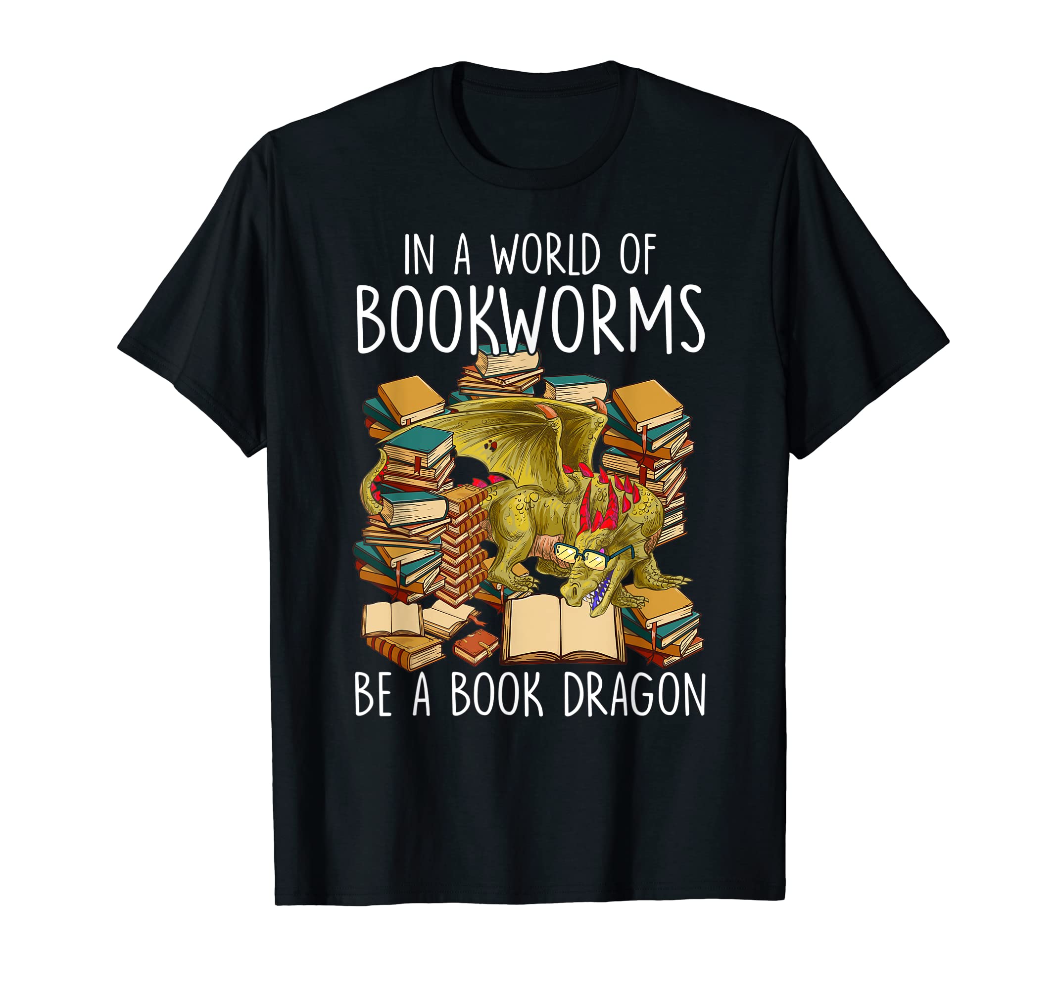 World Full Bookworms Be Book Dragon T-Shirt - Novelty Apparel for Adults - T-Shirt, Sweatshirt, Hoodie