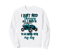 Sxs Utv I Dont Need Therapy Just Sweatshirt - Aesthetic Graphic Men Women - T-Shirt, Sweatshirt, Hoodie