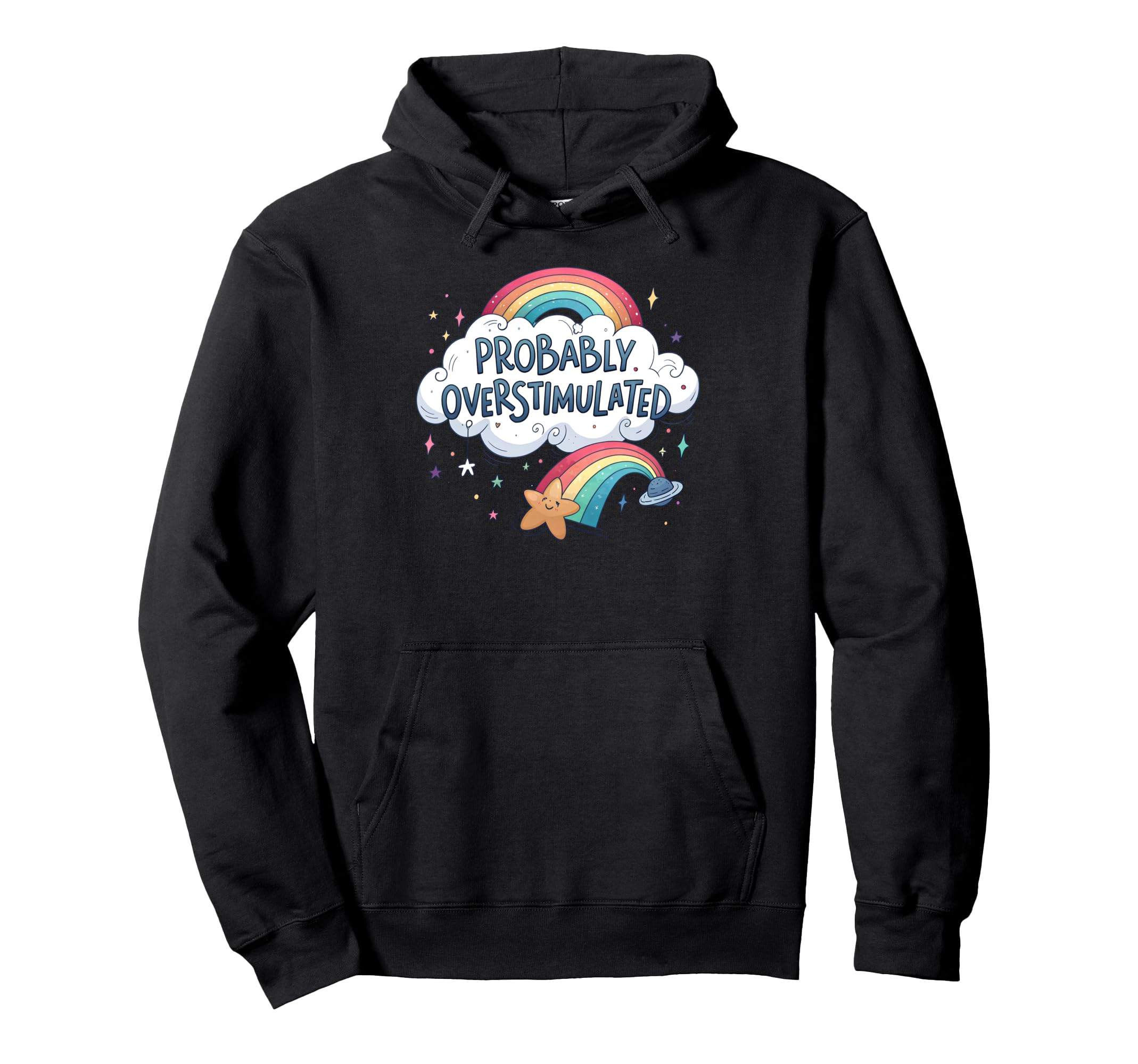 Probably Overstimulated Rainbow Hoodie - Fun Novelty Design Unisex - T-Shirt, Sweatshirt, Hoodie