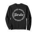 You Are Known Loved Worthy Sweatshirt - Fun Novelty Design for Adults - T-Shirt, Sweatshirt, Hoodie