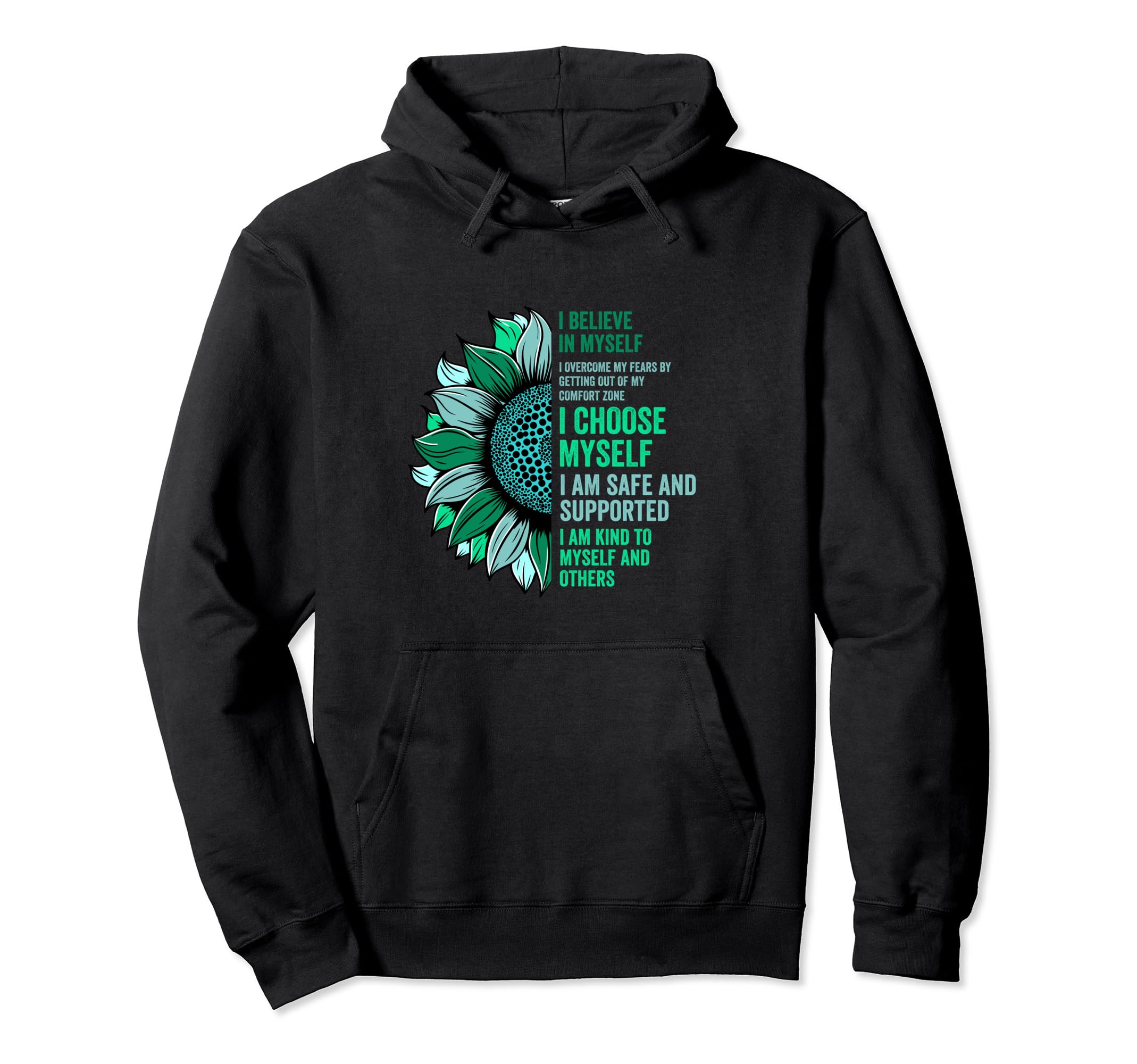 I Believe Myself Sunflower Mental Hoodie - Unique Graphic for Adults - T-Shirt, Sweatshirt, Hoodie