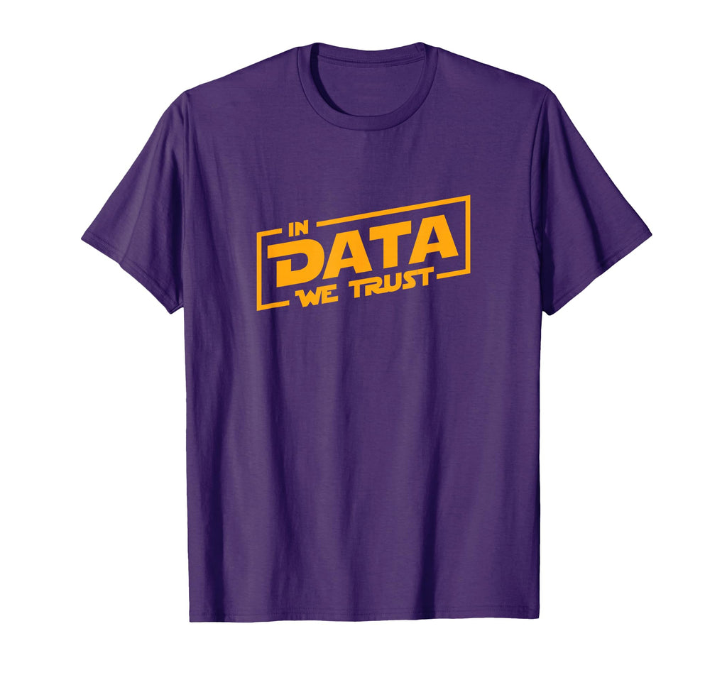 Data We Trust Data Analyst Programmer T-Shirt - Unique Graphic Unisex - T-Shirt, Sweatshirt, Hoodie