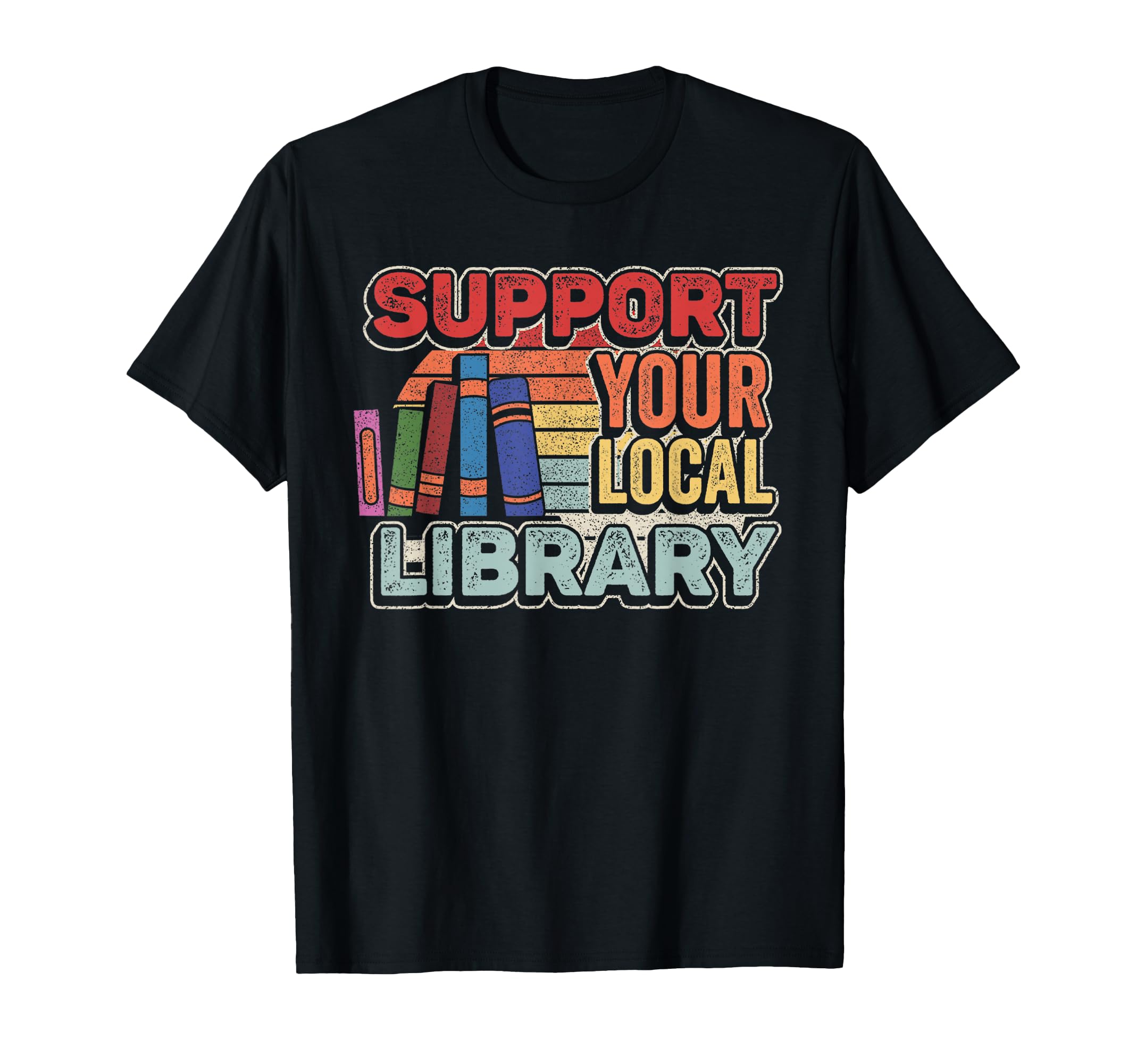 Support Your Local Library Book Reading T-Shirt - Aesthetic Graphic Unisex - T-Shirt, Sweatshirt, Hoodie