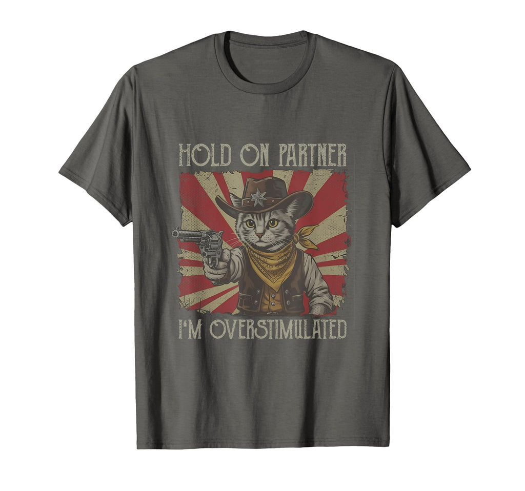 Hold Partner Im Overstimulated T-Shirt - Casual Everyday Wear Men Women - T-Shirt, Sweatshirt, Hoodie