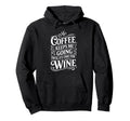 Coffee Keeps Me Going Until Its Time Hoodie - Unique Graphic for Adults - T-Shirt, Sweatshirt, Hoodie