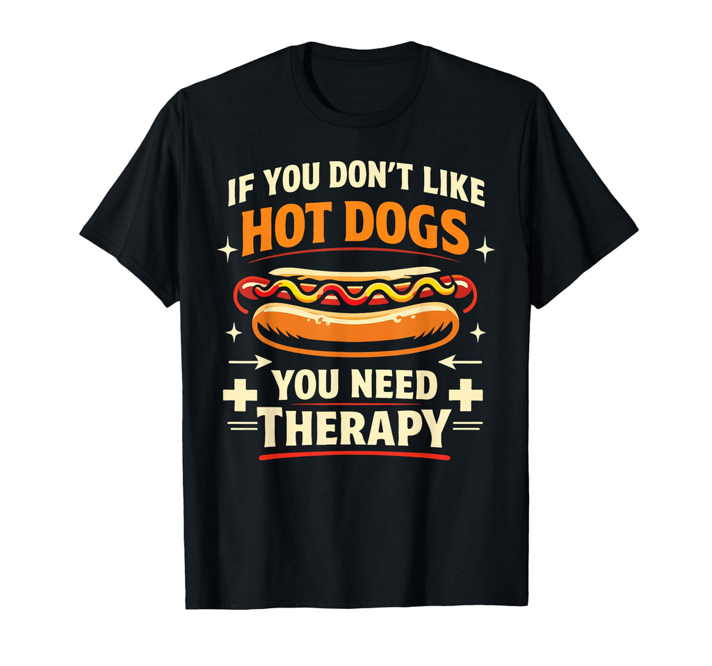 Hot Dog If You Dont Like Hot Dogs You T-Shirt - Unique Graphic for Adults - T-Shirt, Sweatshirt, Hoodie