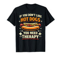 Hot Dog If You Dont Like Hot Dogs You T-Shirt - Unique Graphic for Adults - T-Shirt, Sweatshirt, Hoodie