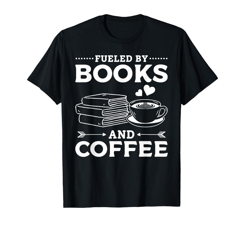 Fueled Books And Coffee Book T-Shirt - Casual Everyday Wear for Adults - T-Shirt, Sweatshirt, Hoodie