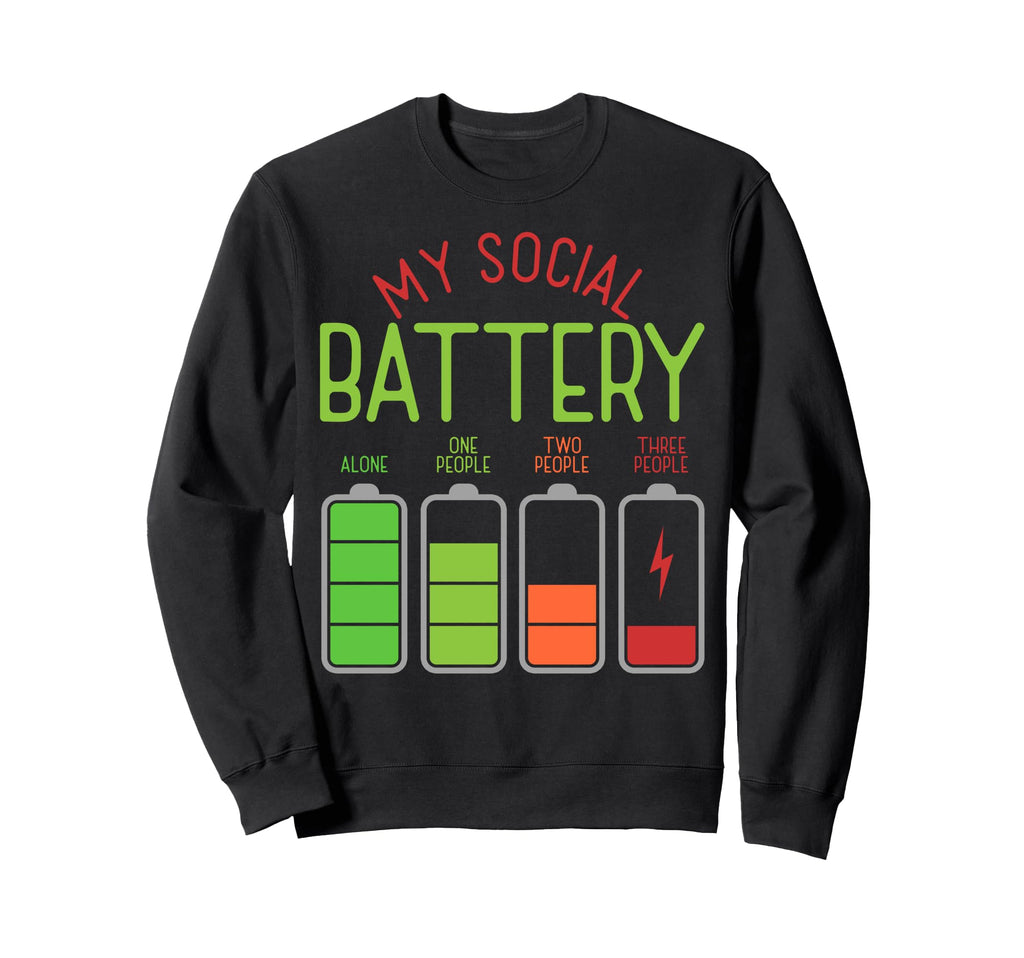 My Social Battery Antisocial Not Sweatshirt - Trendy Graphic Men Women - T-Shirt, Sweatshirt, Hoodie