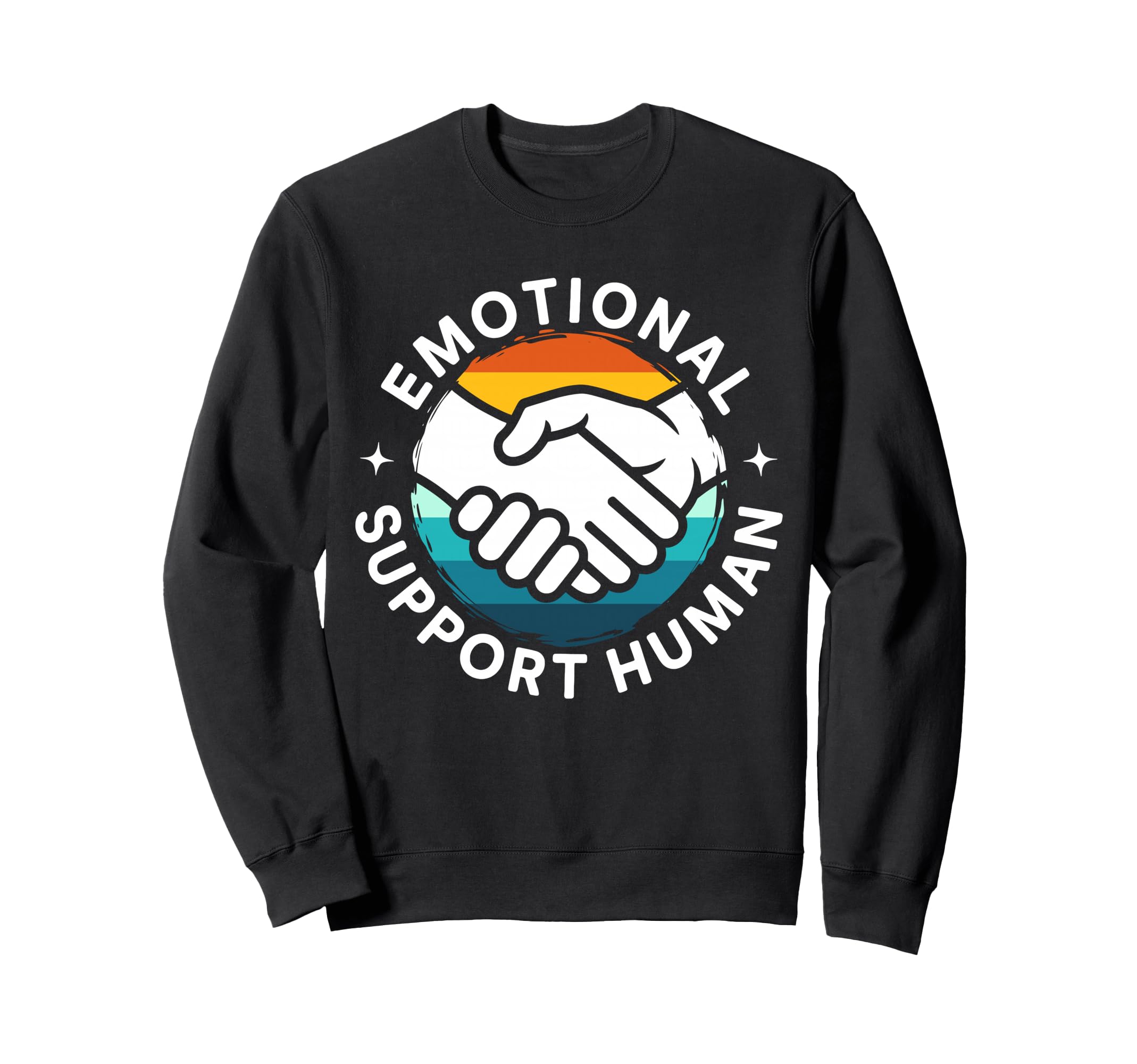 Emotional Support Human Mental Sweatshirt - Fun Novelty Design Men Women - T-Shirt, Sweatshirt, Hoodie
