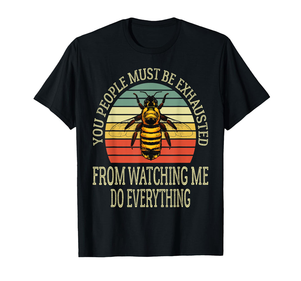 You People Must Be Exhausted From Watching T-Shirt - Trendy Graphic Unisex - T-Shirt, Sweatshirt, Hoodie