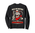Hold Partner Im Overstimulated Cowboy Sweatshirt - Unique Graphic Unisex - T-Shirt, Sweatshirt, Hoodie