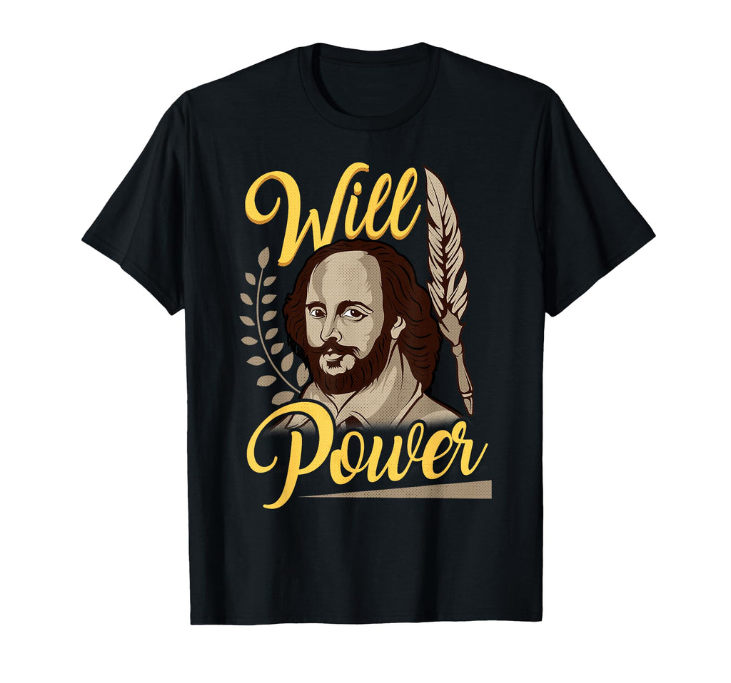 Will Power Theatre William Shakespeare T-Shirt - Fun Novelty Design Unisex - T-Shirt, Sweatshirt, Hoodie