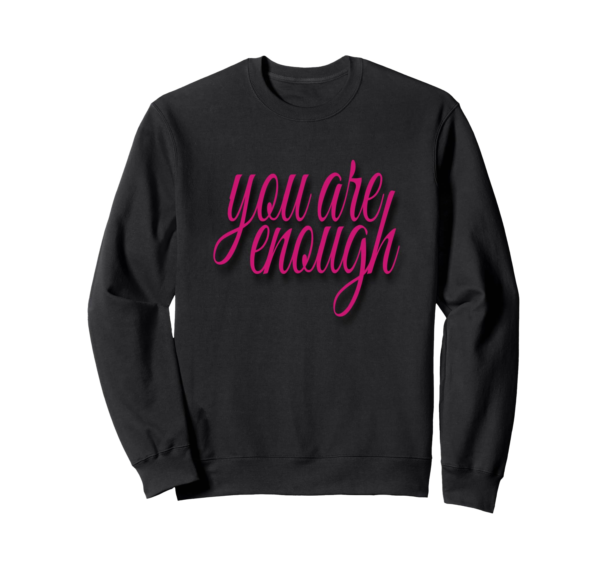 You Are Enough Inspirational Minimal Sweatshirt - Unique Graphic Men Women - T-Shirt, Sweatshirt, Hoodie