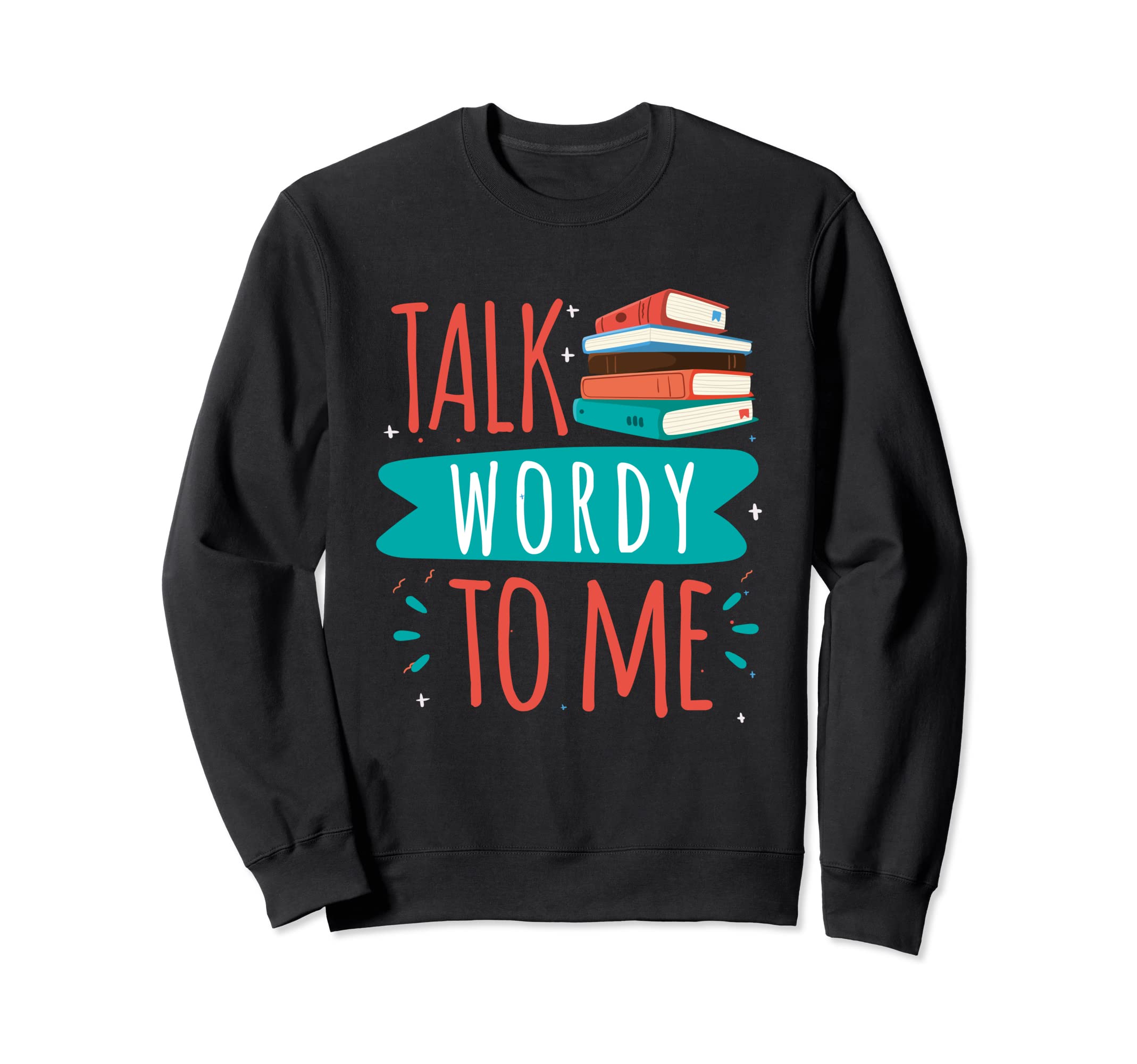 Talk Wordy To Me Reader Bookworm Sweatshirt - Aesthetic Graphic Unisex - T-Shirt, Sweatshirt, Hoodie