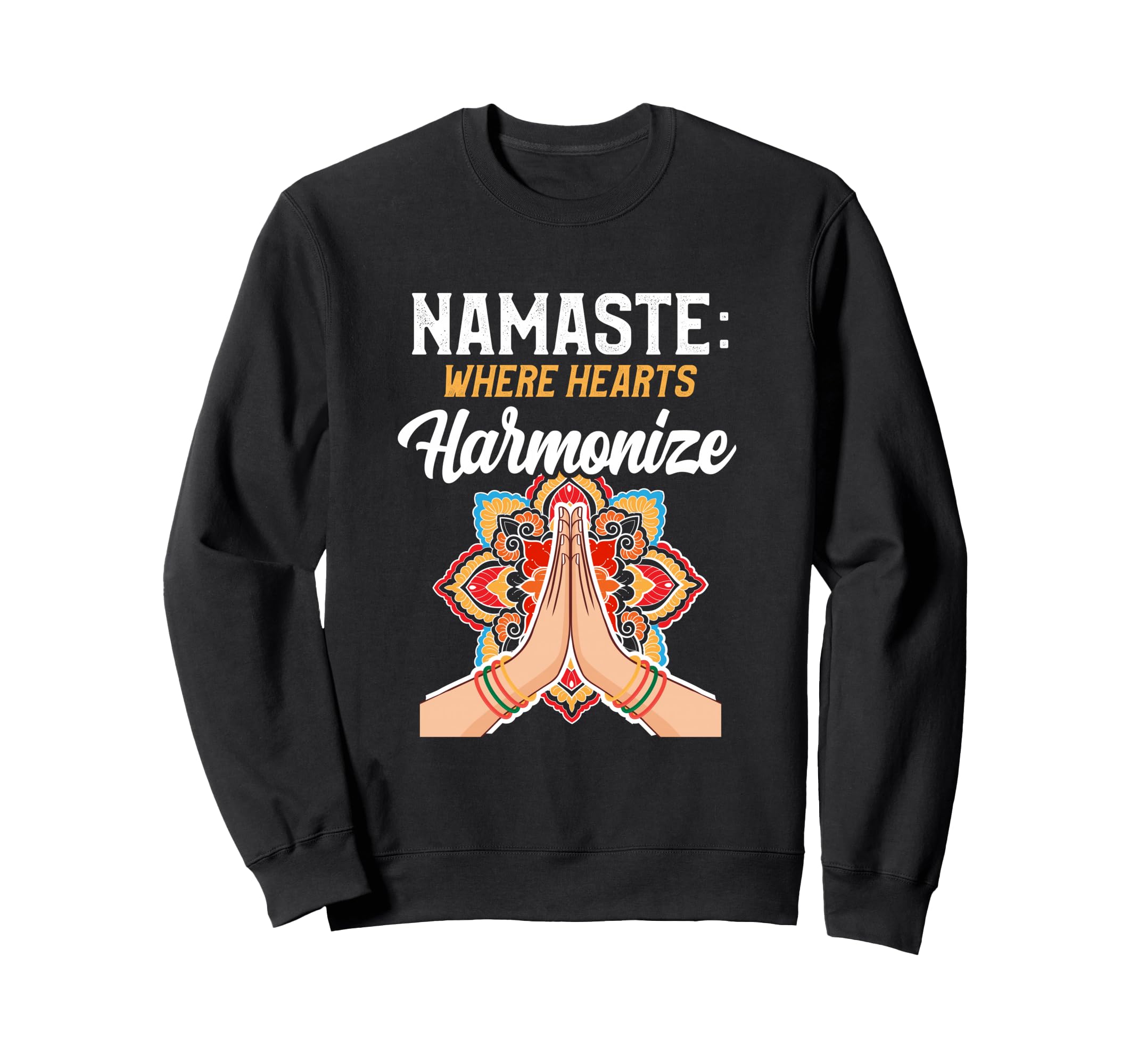 Namaste Where Hearts Harmonize Sweatshirt - Fun Novelty Design Men Women - T-Shirt, Sweatshirt, Hoodie