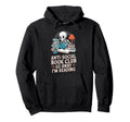 Anti Social Book Club Go Away Im Reading Hoodie - Novelty Apparel Men Women - T-Shirt, Sweatshirt, Hoodie