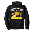 Discovering New Cuisines Keeps Me Hoodie - Novelty Apparel for Adults - T-Shirt, Sweatshirt, Hoodie