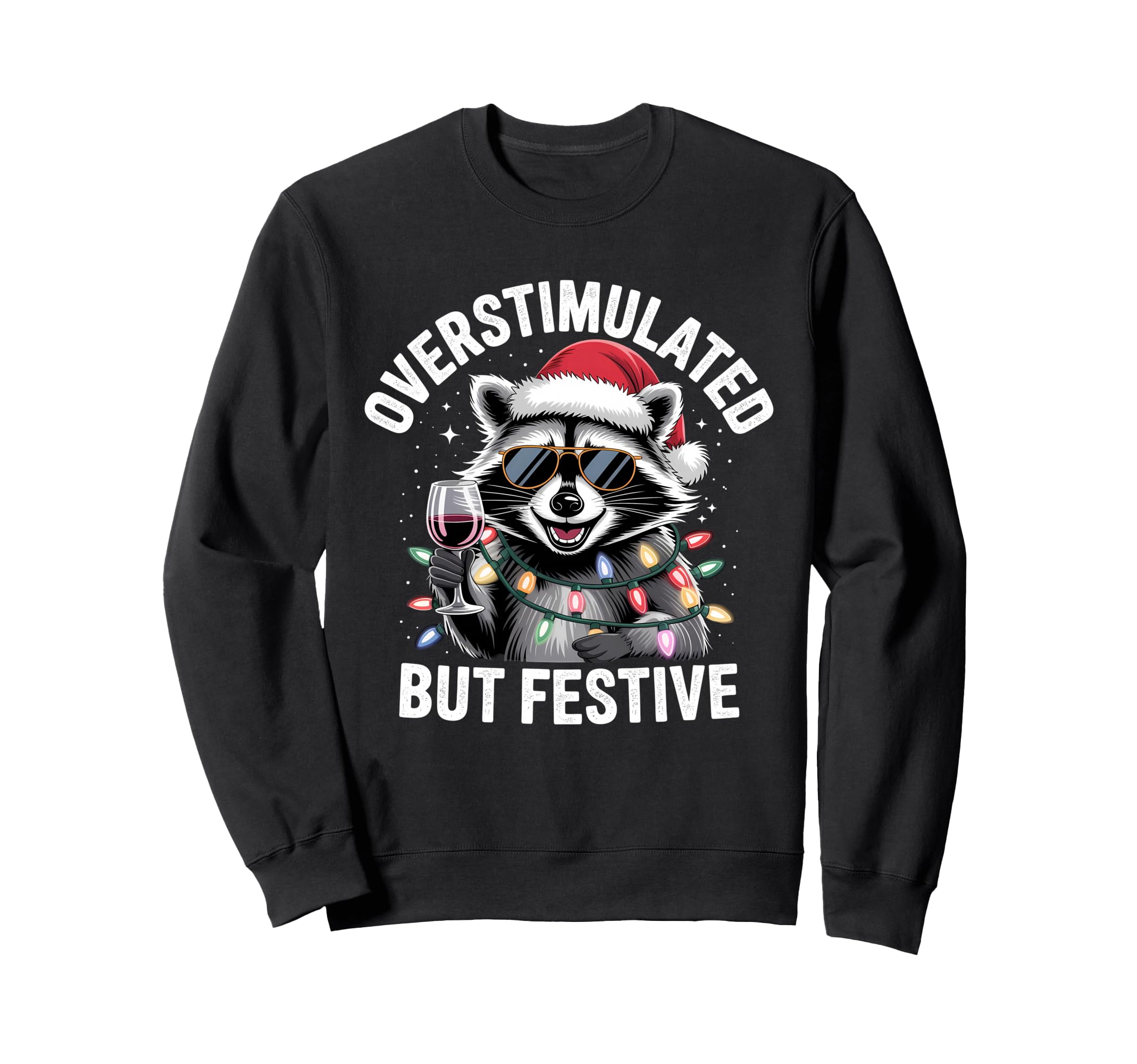 Overstimulated But Festive Raccoon Sweatshirt - Streetwear Style Unisex - T-Shirt, Sweatshirt, Hoodie