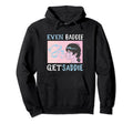Bad Sad Baddie Mental Health Self Care Hoodie - Custom Art Print Men Women - T-Shirt, Sweatshirt, Hoodie