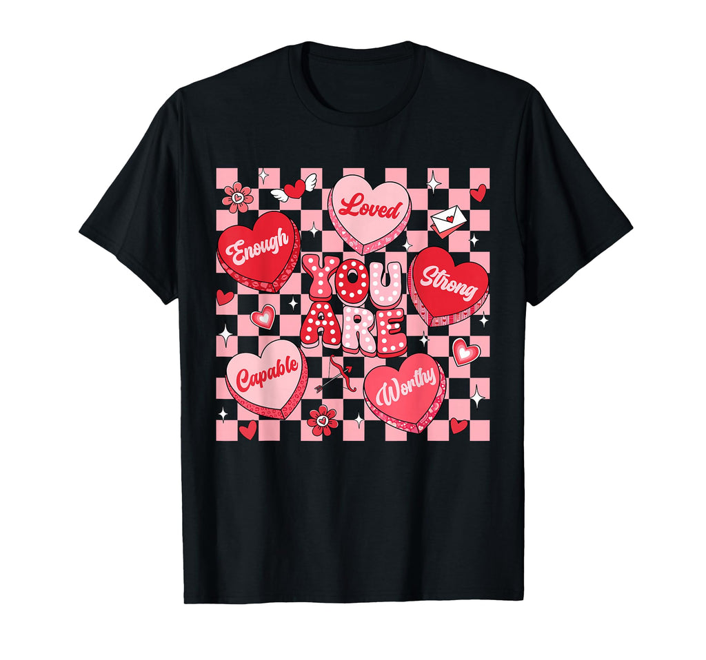 You Are Loved Worthy Enough T-Shirt - Casual Everyday Wear for Adults - T-Shirt, Sweatshirt, Hoodie