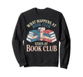 What Happens Book Club Stays Book Sweatshirt - Custom Art Print Unisex - T-Shirt, Sweatshirt, Hoodie
