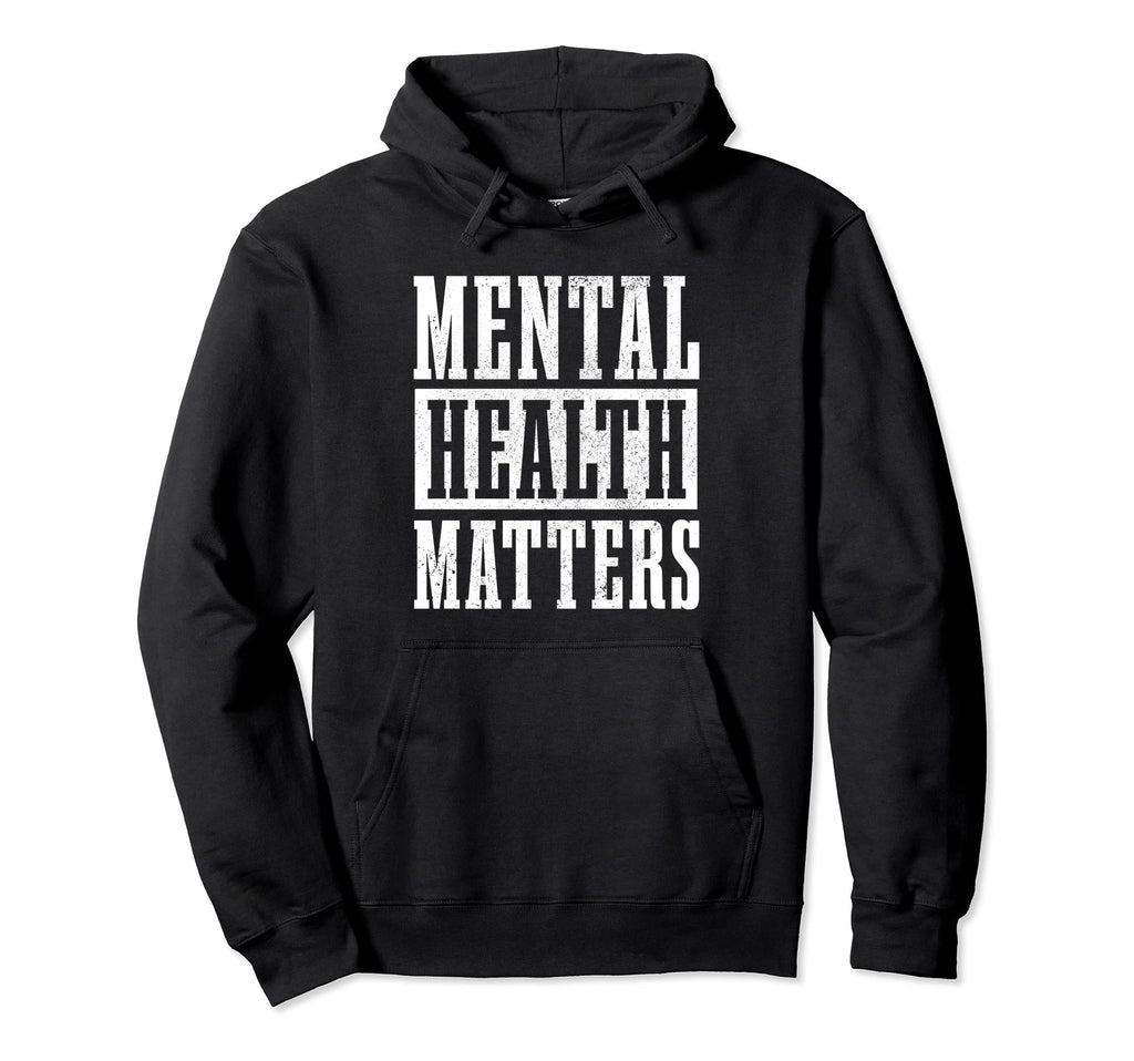 Mental Health Matters Awareness Month Hoodie - Streetwear Style Men Women - T-Shirt, Sweatshirt, Hoodie