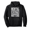 Mental Health Matters Awareness Month Hoodie - Casual Everyday Wear Unisex - T-Shirt, Sweatshirt, Hoodie