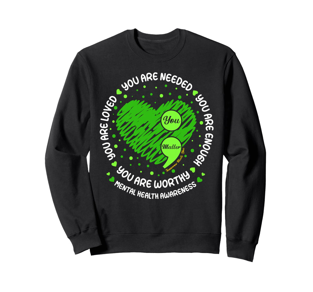 You Matter You Are Enough Semicolon Sweatshirt - Graphic Print for Adults - T-Shirt, Sweatshirt, Hoodie