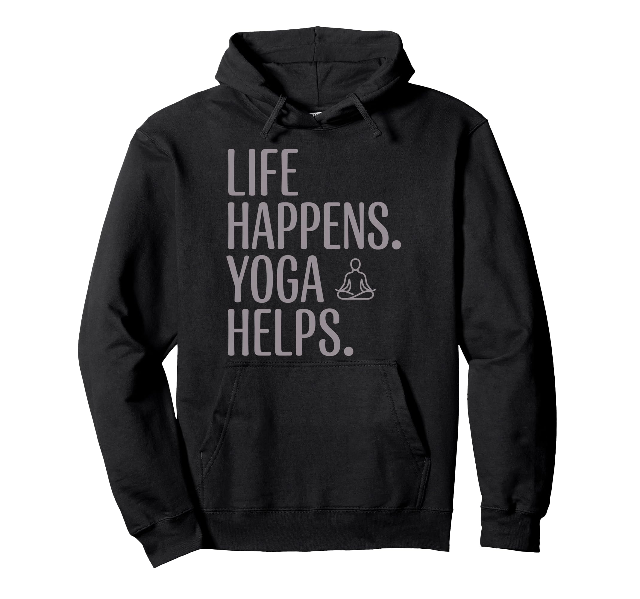 Funny Life Happens Yoga Helps Hoodie - Trendy Graphic for Adults - T-Shirt, Sweatshirt, Hoodie