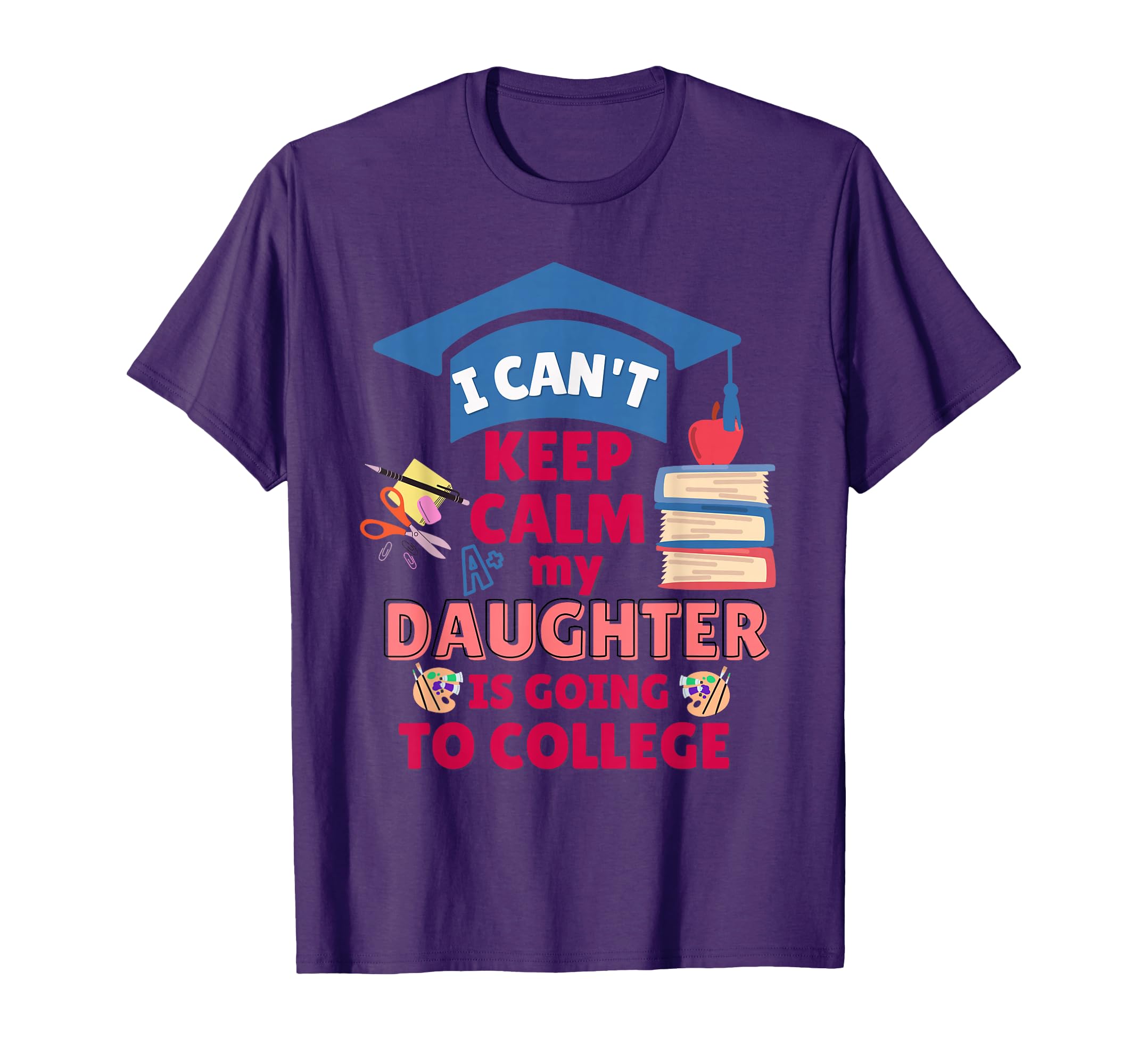 I Cant Keep Calm My Daughter Is T-Shirt - Custom Art Print for Adults - T-Shirt, Sweatshirt, Hoodie