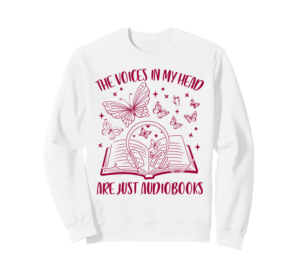 Audiobook Lover Voices My Head Sweatshirt - Casual Everyday Wear Men Women - T-Shirt, Sweatshirt, Hoodie