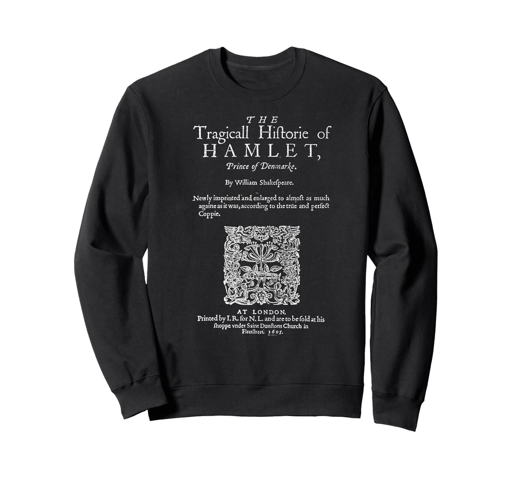 Hamlet Theatre Literature Book Lover Sweatshirt - Unique Graphic Men Women - T-Shirt, Sweatshirt, Hoodie