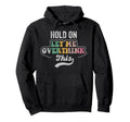 Hold Let Me Overthink This Hoodie - Unique Graphic for Adults - T-Shirt, Sweatshirt, Hoodie