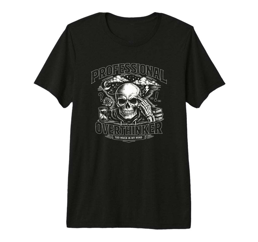 Professional Overthinker Skull T-Shirt - Casual Everyday Wear Unisex - T-Shirt, Sweatshirt, Hoodie