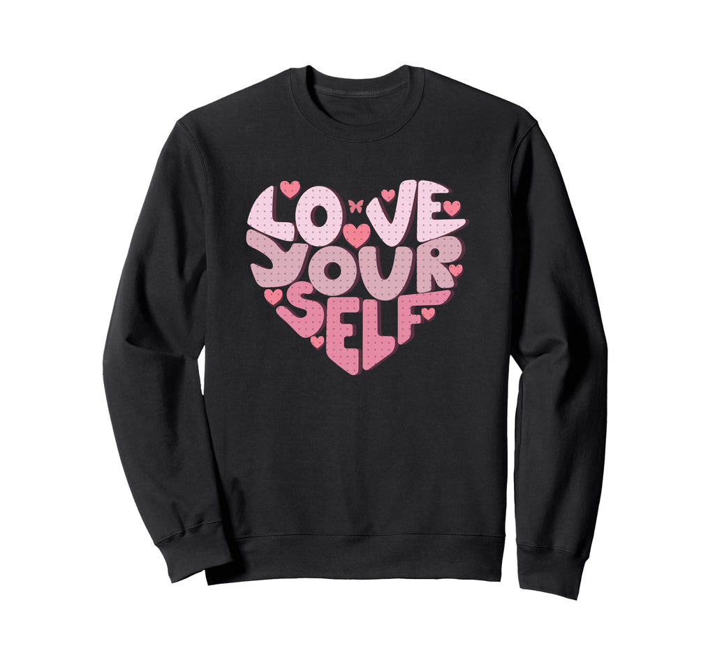 Love Yourself Heart Mental Sweatshirt - Fun Novelty Design for Adults - T-Shirt, Sweatshirt, Hoodie