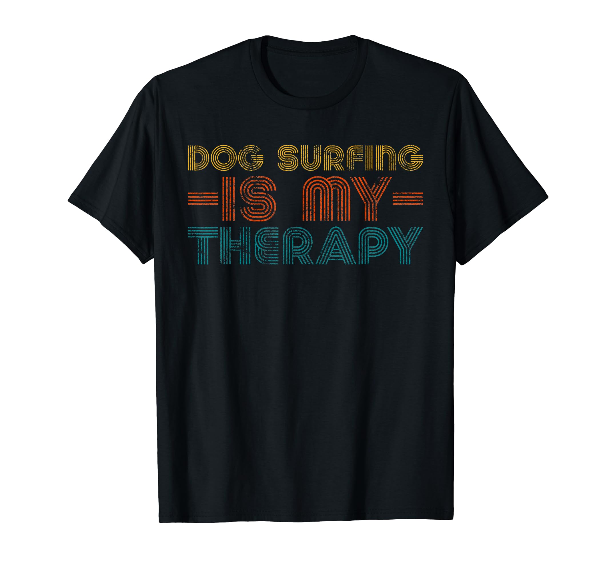 Funny Dog Surfing Is My Therapy Hobby T-Shirt - Fun Novelty Design Unisex - T-Shirt, Sweatshirt, Hoodie